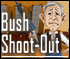 Bush Shootout